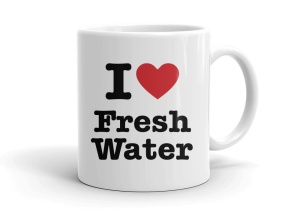 I love Fresh Water