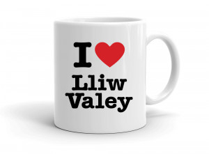 I love Lliw Valey