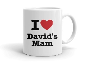 I love David's Mam