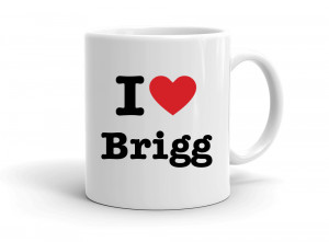 I love Brigg