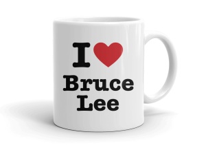 I love Bruce Lee