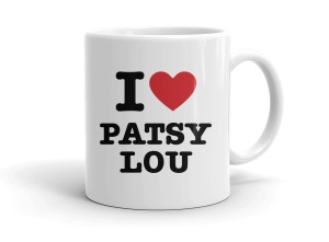 I love PATSY LOU