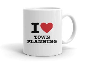 I love TOWN PLANNING