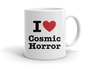 I love Cosmic Horror