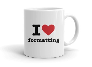 I love formatting