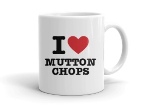 I love MUTTON CHOPS