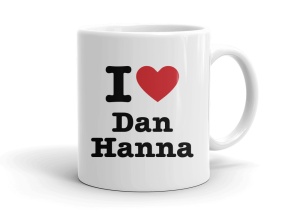 I love Dan Hanna