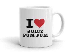 I love JUICY PUM PUM